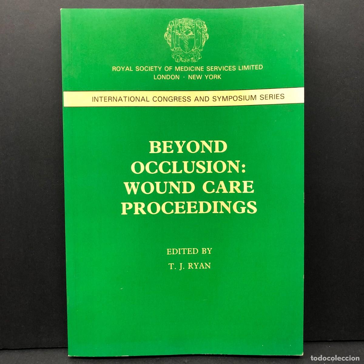 Libros de segunda mano: BEYOND OCCLUSION: WOUND CARE PROCEEDINGS - T. J. RYAN - INTERNATIONAL CONGRESS / 5093