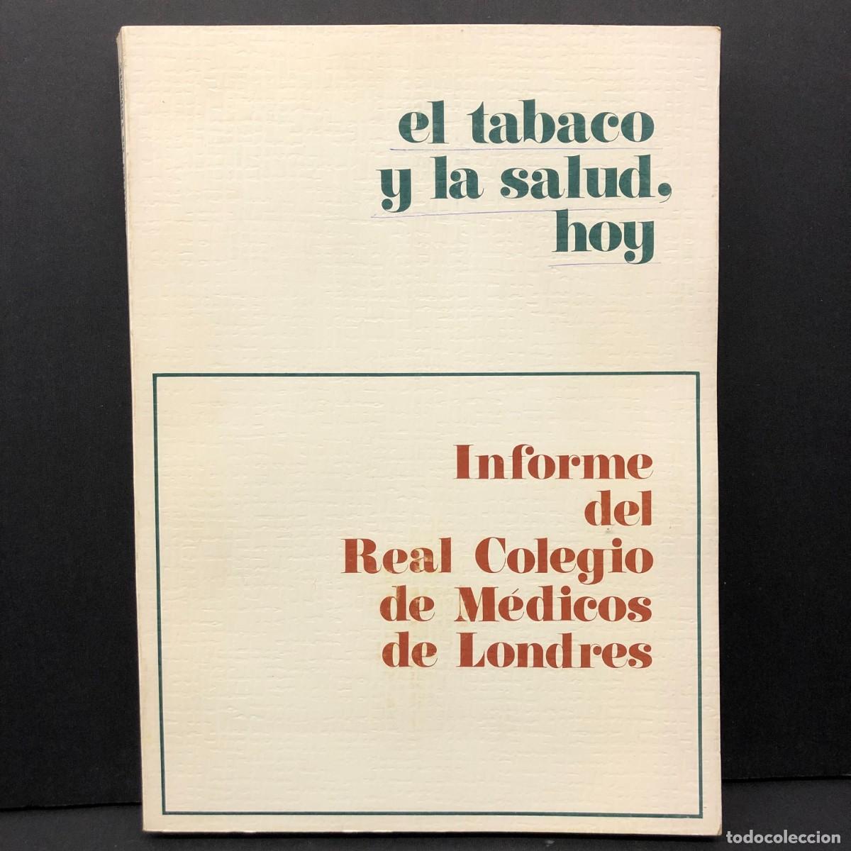 Second hand books: EL TABACO Y LA SALUD, HOY - INFORME DEL REAL COLEGIO DE M&Eacute;DICOS DE LONDRES / 5099