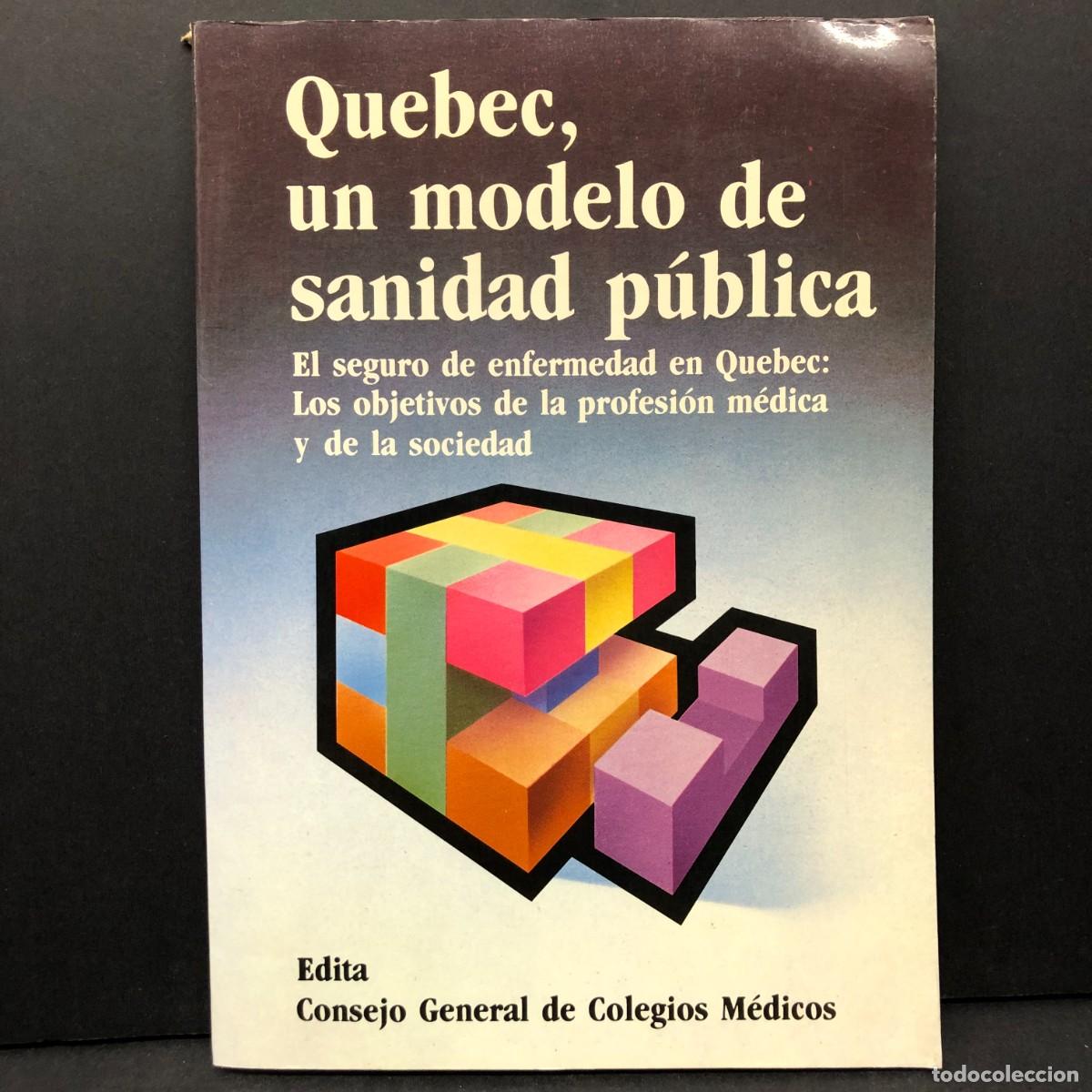 Libros de segunda mano: QUEBEC, UN MODELO DE SANIDAD P&Uacute;BLICA - EL SEGURO DE ENFERMEDAD EN QUEBEC - COLEGIOS M&Eacute;DICOS / 5113