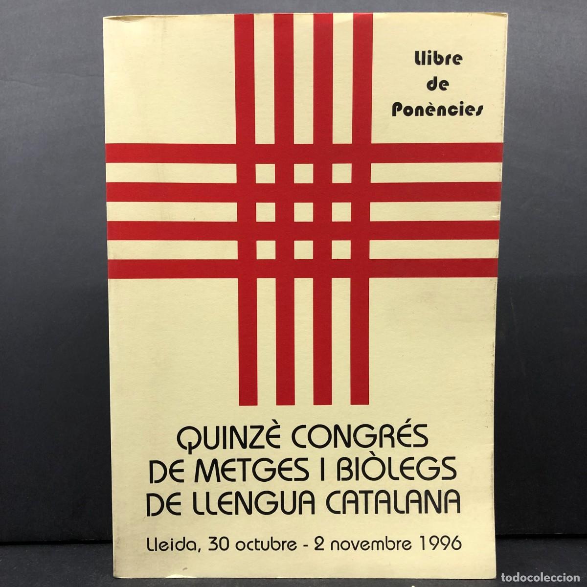 Libros de segunda mano: QUINZ&Egrave; CONGR&Eacute;S DE METGES I BI&Ograve;LEGS DE LLENGUA CATALANA - LLEIDA 1996 - LLIBRE DE PON&Egrave;NCIES / 5200