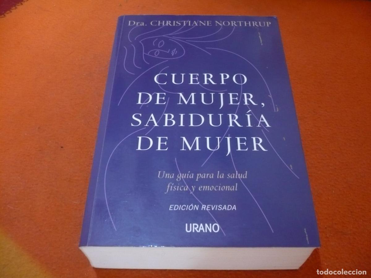 Libros de segunda mano: CUERPO DE MUJER SABIDURIA DE MUJER ( DRA CHRISTIANE NORTHRUP) 2007 GUIA SALUD FISICA EMOCIONAL URANO