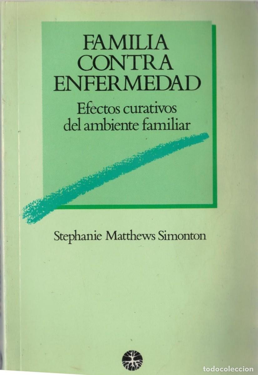 Libros de segunda mano: FAMILIA CONTRA ENFERMDAD. MATTHEWS SIMONTON, STEPHANIE. A-MEDI-1637