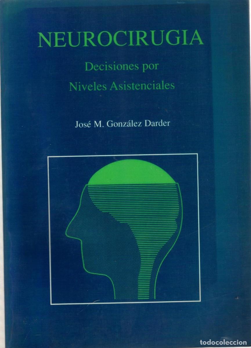 Libros de segunda mano: NEUROCIRUGIA. DECISIONES POR NIVELES ASISTENCIALES. GONZALEZ DARDER, JOSE M. A-MEDI-1638