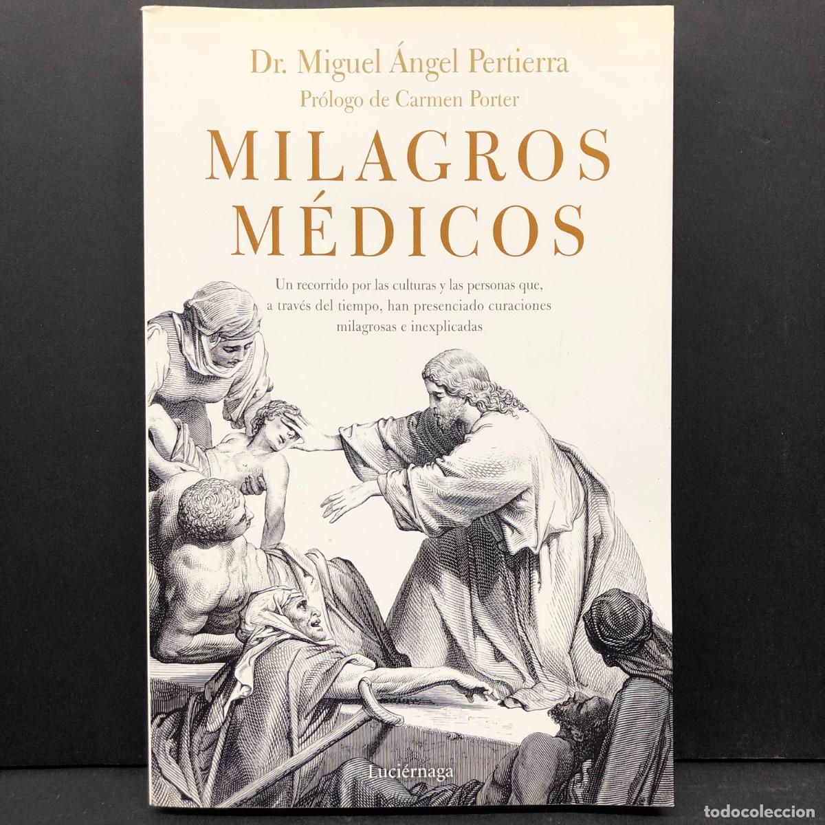 Libros de segunda mano: MILAGROS M&Eacute;DICOS - DR. MIGUEL &Aacute;NGEL PERTIERRA - LUCI&Eacute;RNAGA / 5516