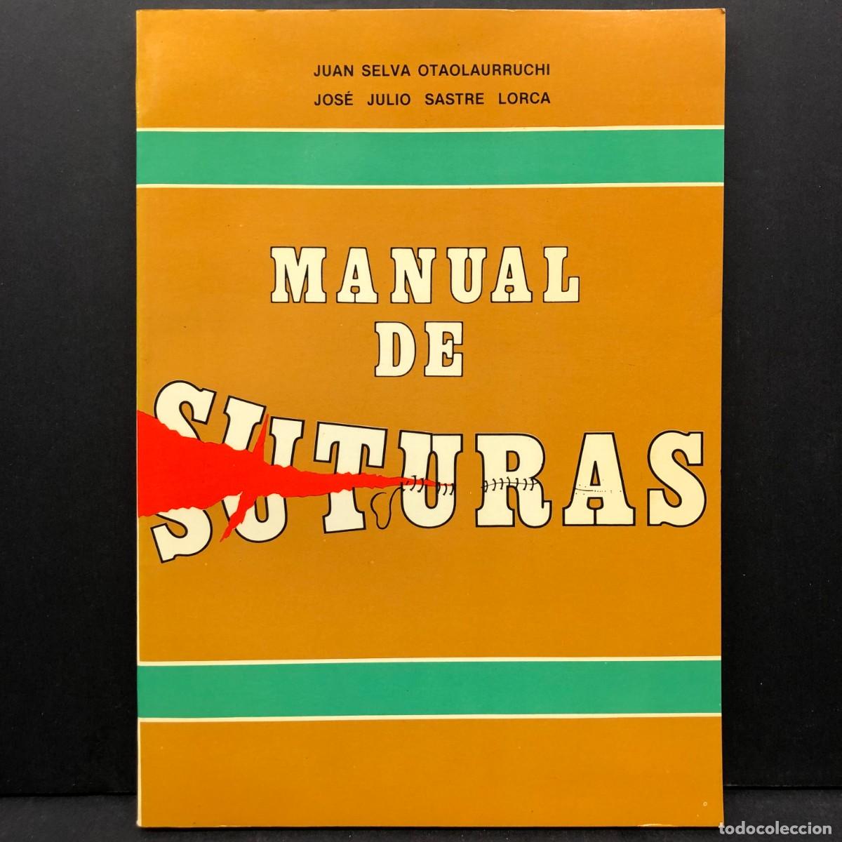Libros de segunda mano: MANUAL DE SUTURAS - JUAN SELVA OTAOLAURRUCHI - JOS&Eacute; JULIO SASTRE LORCA / 5522