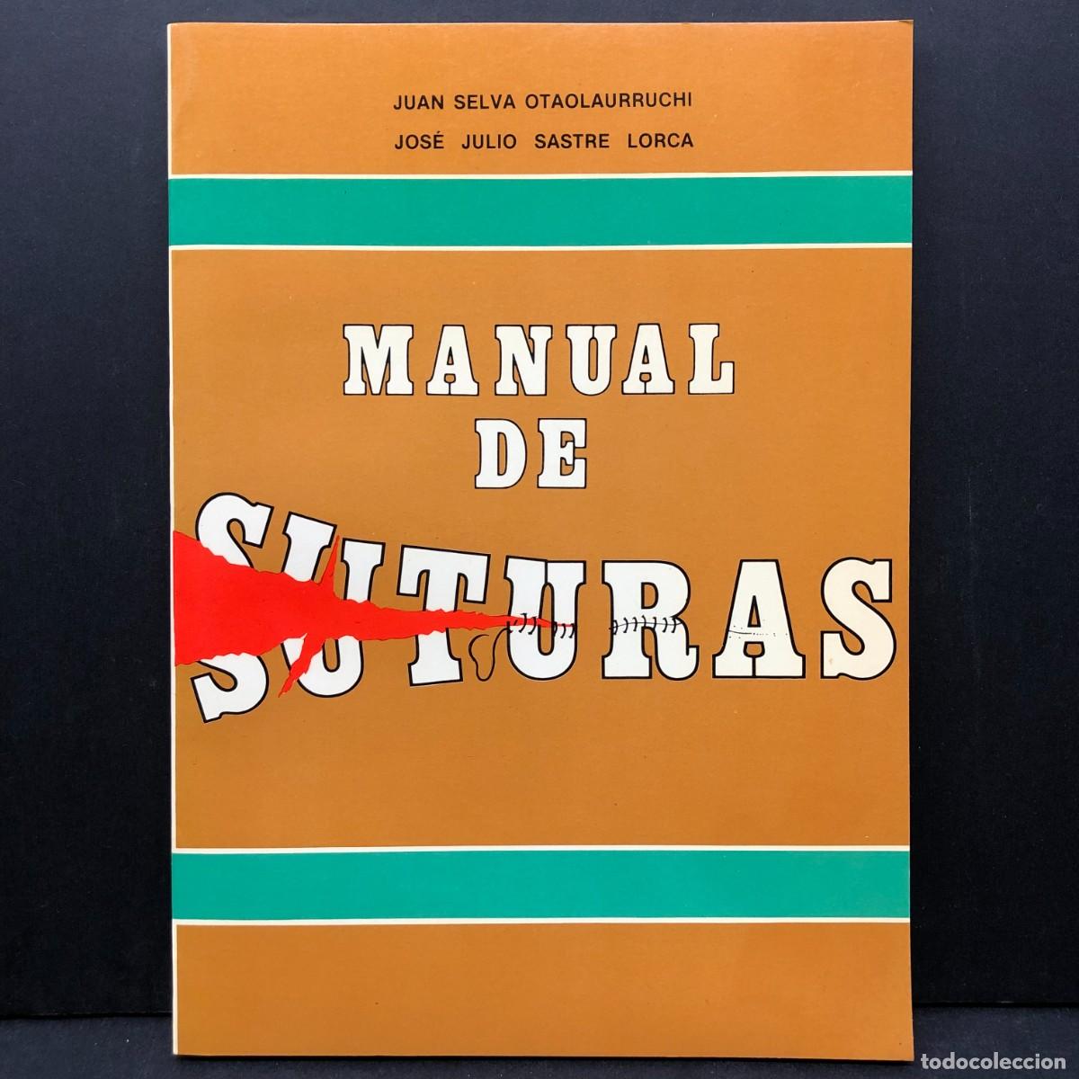 Libros de segunda mano: MANUAL DE SUTURAS - JUAN SELVA OTAOLAURRUCHI - JOS&Eacute; JULIO SASTRE LORCA / 5523