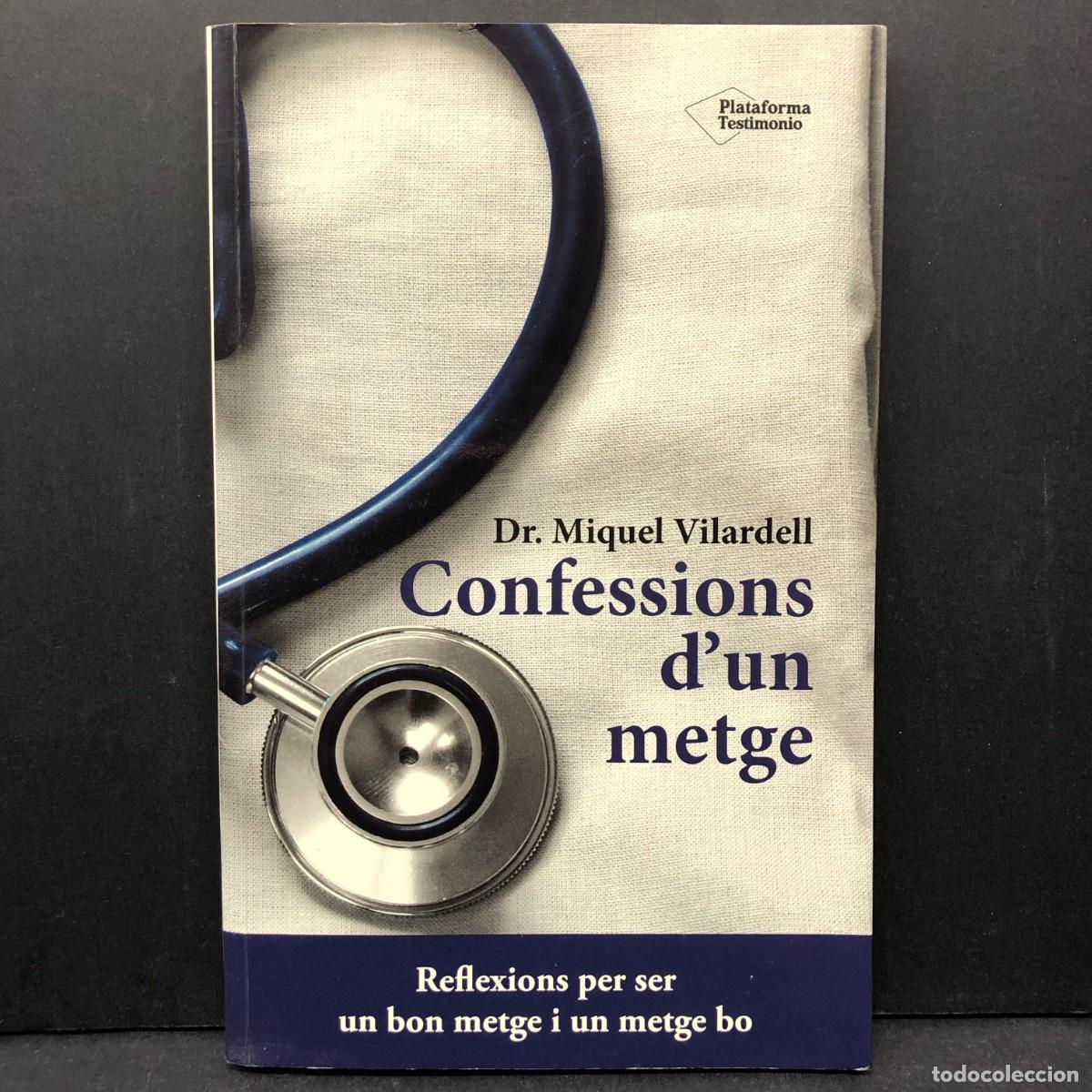 Libros de segunda mano: CONFESSIONS D'UN METGE - DR. MIQUEL VILARDELL - REFLEXIONS PER SER UN BON METGE I UN METGE BO / 5526