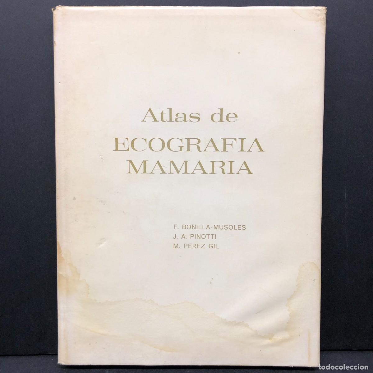 Libros de segunda mano: ATLAS DE ECOGRAFIA MAMARIA - F. BONILLA-MUSOLES - J. A. PINOTTI - M. PEREZ GIL / 5539