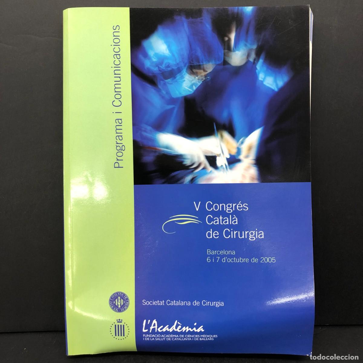 Libros de segunda mano: V CONG&Eacute;S CATAL&Agrave; DE GIRURGIA - PROGRAMA I COMUNICACIONS - BARCELONA 2005 / 5555