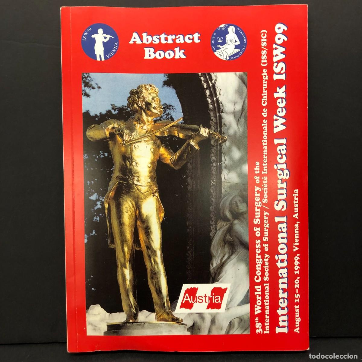Libros de segunda mano: INTERNATIONAL SURGICAL WEEK ISW99 - ABSTRACT BOOK - VIENNA - 1999 / 5556