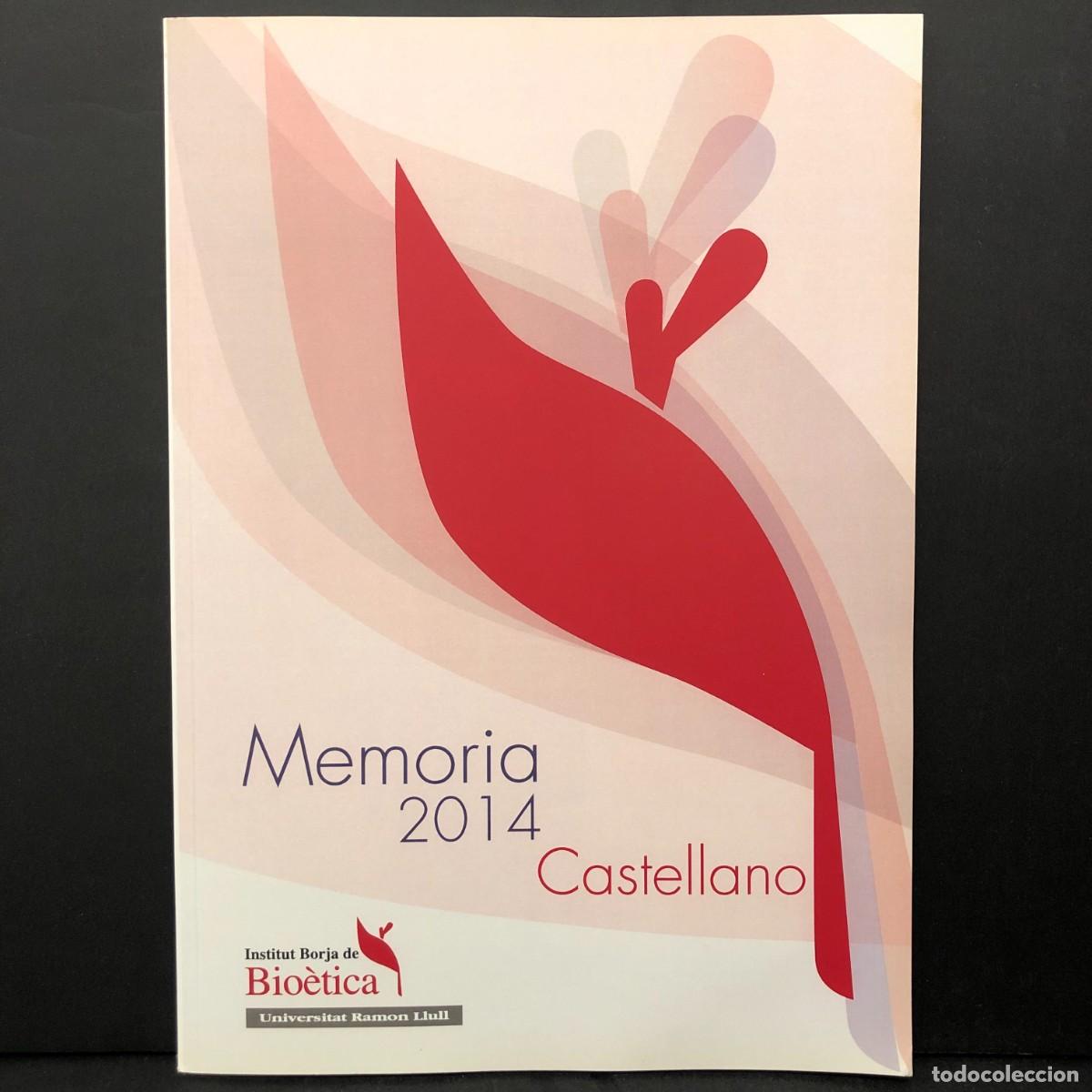 Libros de segunda mano: INSTITUT BORJA DE BIO&Egrave;TICA - UNIVERSITAT RAMON LLULL - MEM&Ograve;RIA 2014 - CATAL&Agrave; / 5569