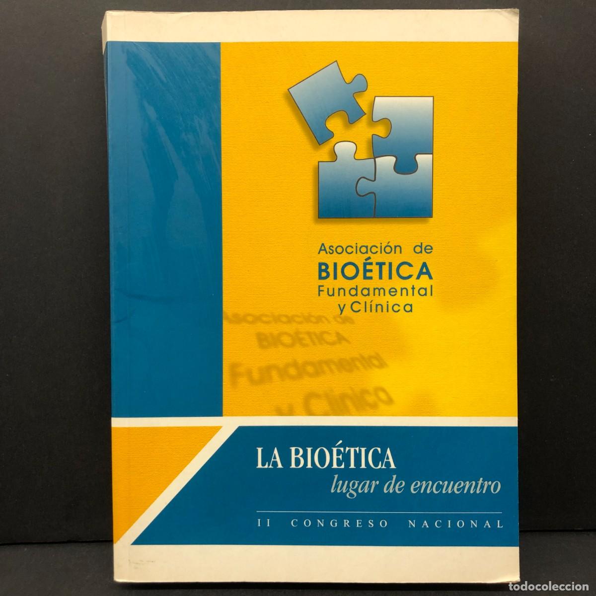Gebrauchte B&uuml;cher: LA BIO&Eacute;TICA - LUGAR DE ENCUENTRO - ASOCIACI&Oacute;N DE BIO&Eacute;TICA FUNDAMENTAL Y CL&Iacute;NICA / 5654