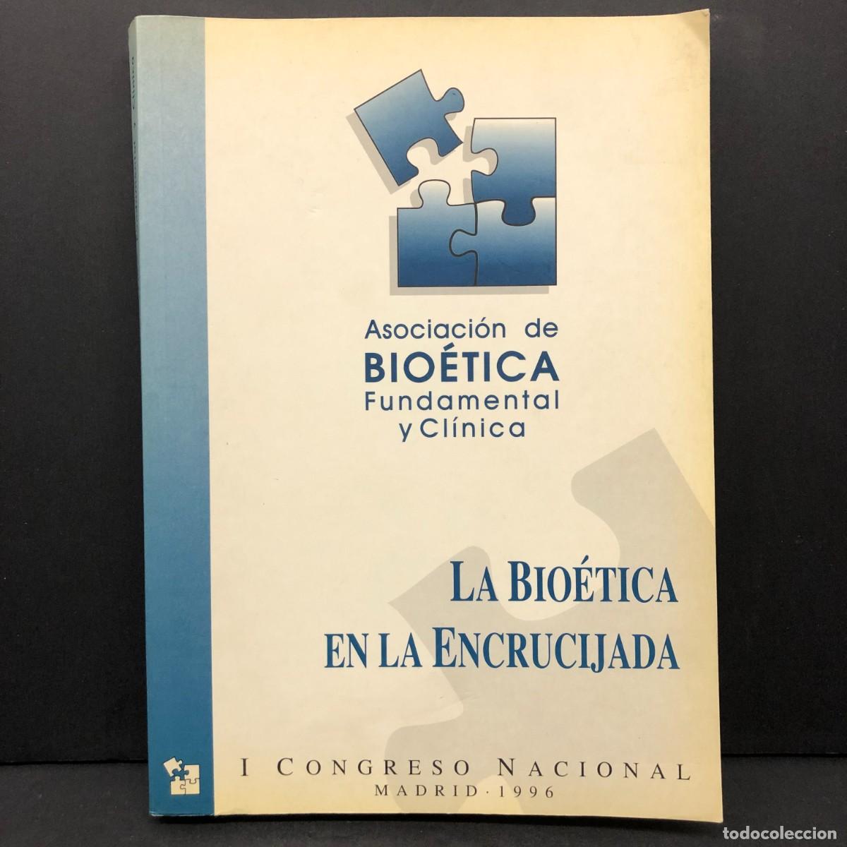 Gebrauchte B&uuml;cher: LA BIO&Eacute;TICA EN LA ENCRUCIJADA - ASOCIACI&Oacute;N DE BIO&Eacute;TICA FUNDAMENTAL Y CL&Iacute;NICA / 5655