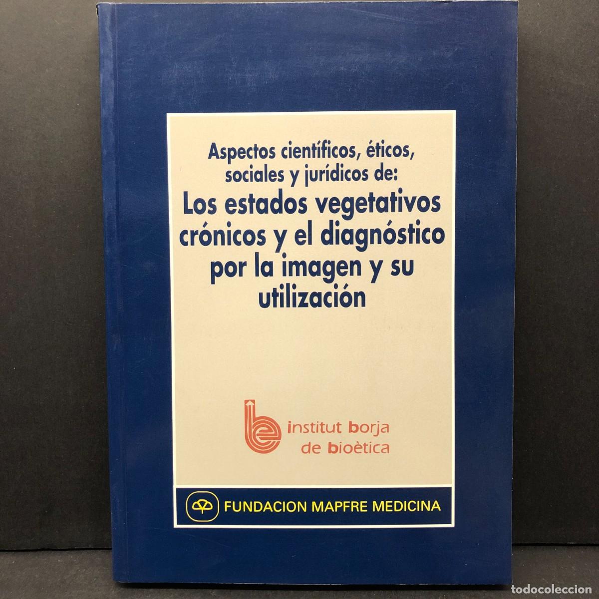 Libros de segunda mano: LOS ESTADOS VEGETATIVOS CR&Oacute;NICOS Y EL DIAGN&Oacute;STICO POR LA IMAGEN Y SU UTILIZACI&Oacute;N - BORJA / 5667