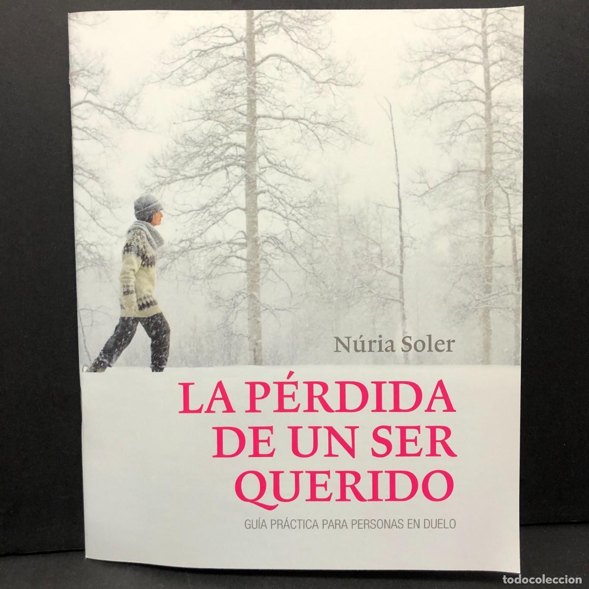 Libros de segunda mano: LA P&Eacute;RDIDA DE UN SER QUERIDO - N&Uacute;RIA SOLER - GU&Iacute;A PR&Aacute;CTICA PARA PERSONAS EN DUELO / 5701