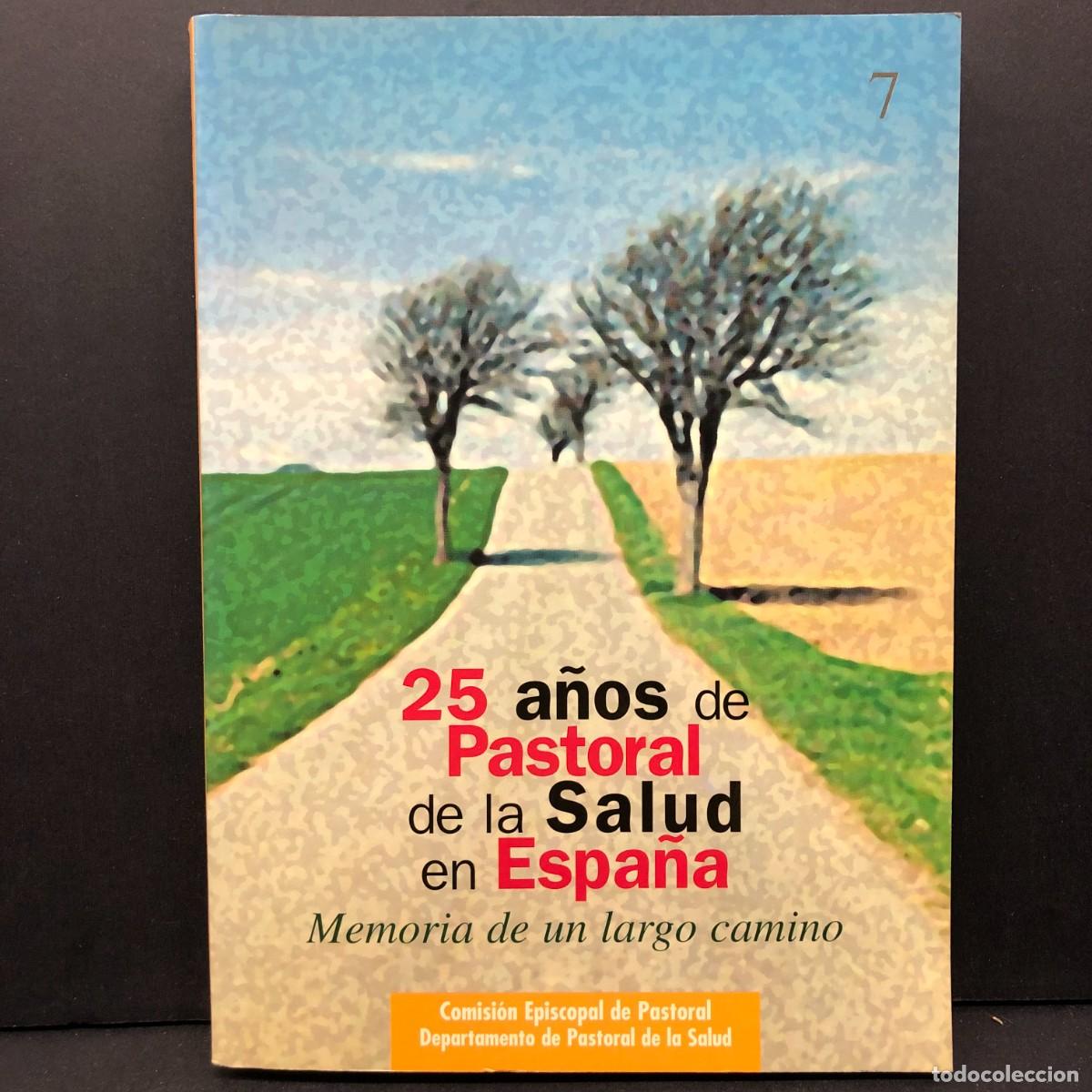 Libros de segunda mano: 25 A&Ntilde;OS DE PASTORAL DE LA SALUD EN ESPA&Ntilde;A - MEMORIA DE UN LARGO CAMINO / 5708