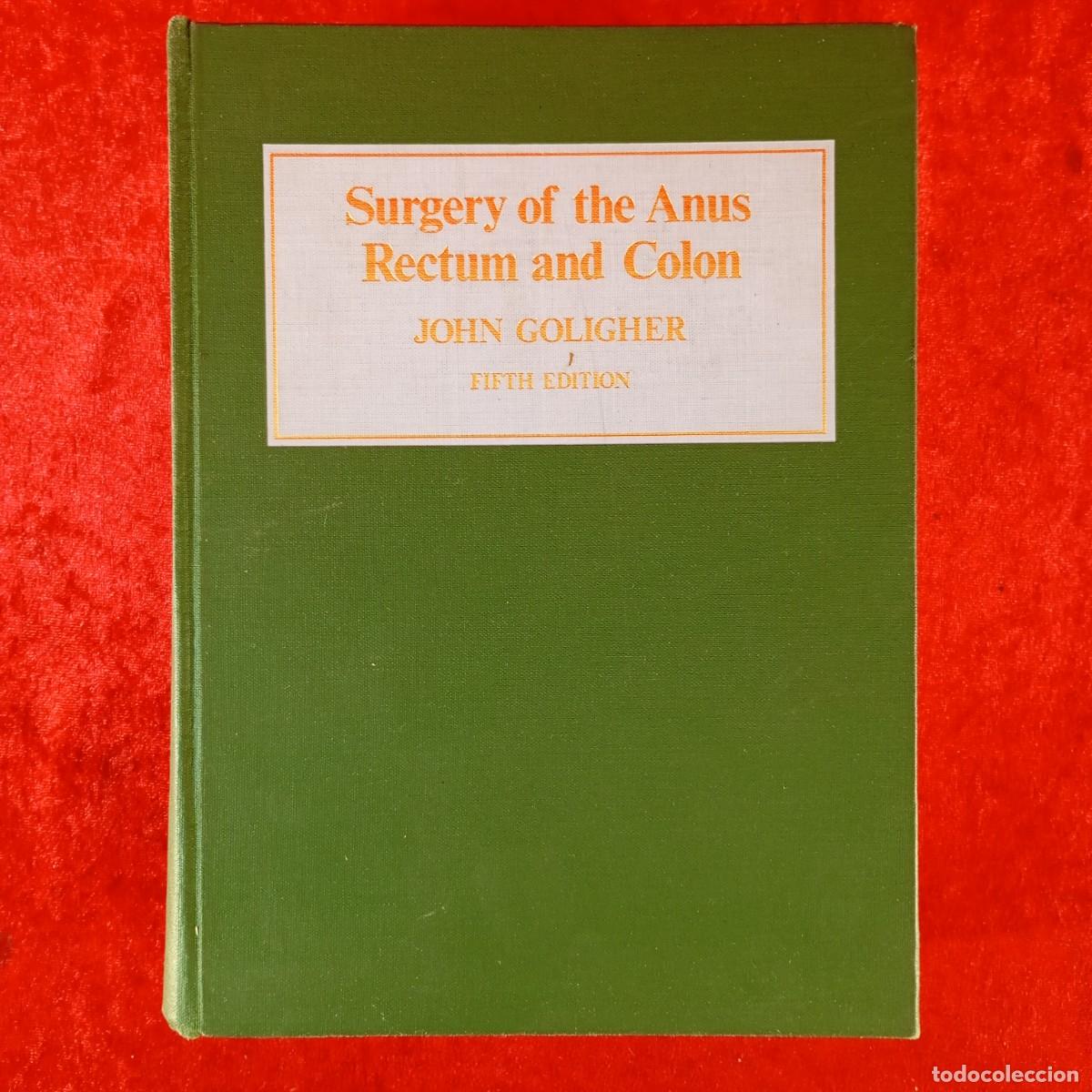 Libros de segunda mano: SURGERY OF THE ANUS RECTUM AND COLON - JOHN GOLIGHER - FIFTH EDITION - 1984 / 6010