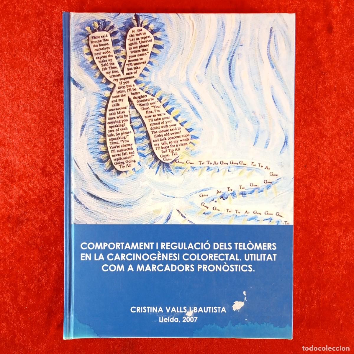 Libros de segunda mano: COMPORTAMENT I REGULACI&Oacute; DELS TEL&Ograve;MERS EN LA CARCINOG&Egrave;NESI COLORECTAL. CRISTINA VALLS BAUTISTA/ 6039