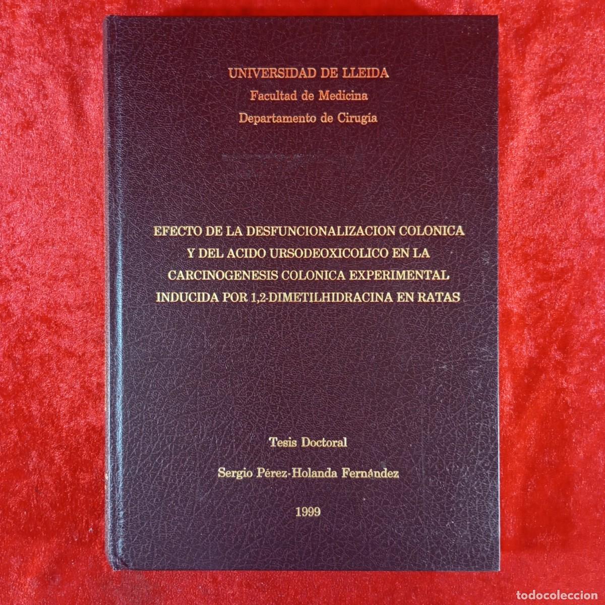 Libros de segunda mano: EFECTO DE LA DESFUNCIONALIZACION COLONICA Y DEL ACIDO URSODEOXICOLICO EN LA CARCINOGENESIS / 6049