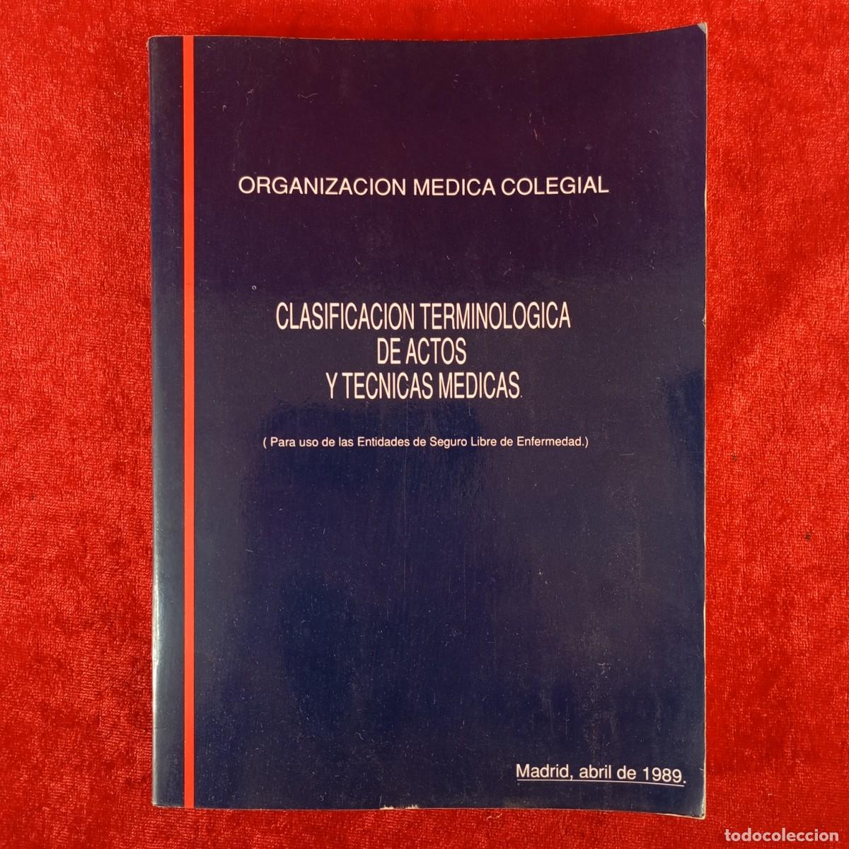 Libros de segunda mano: CLASIFICACION TERMINOLOGICA DE ACTOS Y TECNICAS MEDICAS - ORGANIZACION MEDICA COLEGIAL / 6091