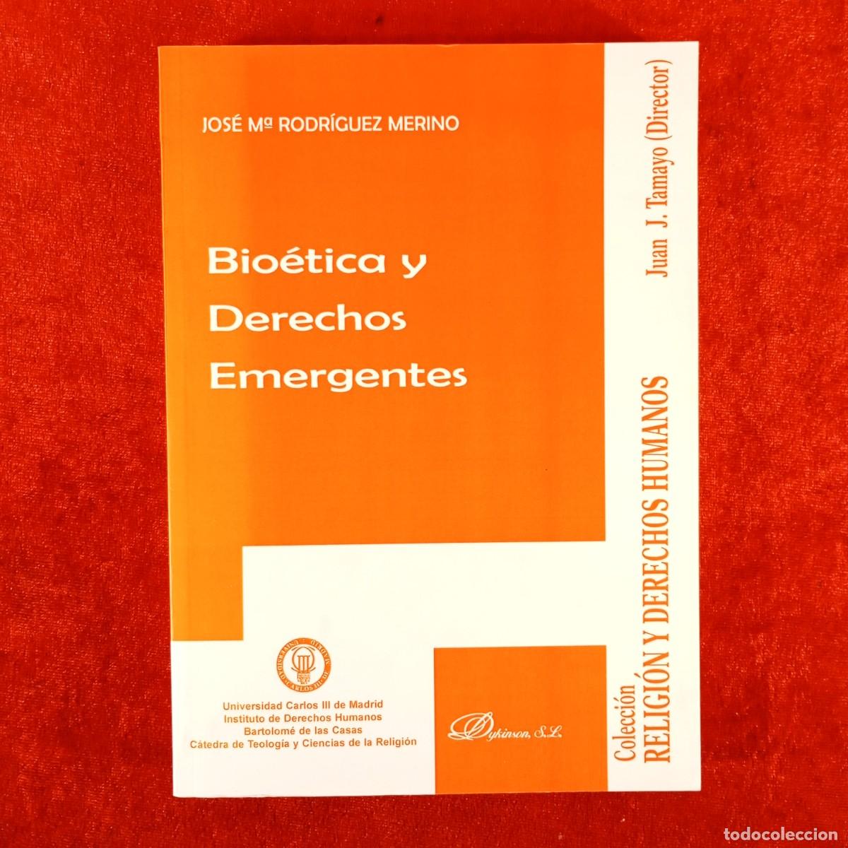 Libros de segunda mano: BIO&Eacute;TICA Y DERECHOS EMERGENTES - JOS&Eacute; M&ordf; RODR&Iacute;GUEZ MERINO - JUAN J. TAMAYO / 6189