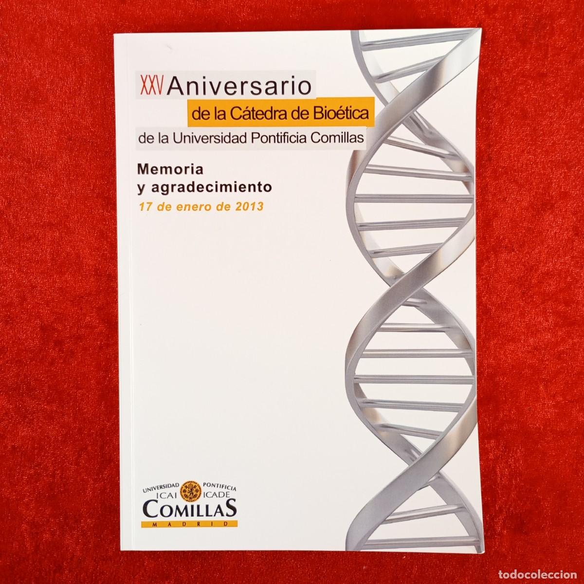 Libros de segunda mano: XXV ANIVERSARIO DE LA C&Aacute;TEDRA DE BIO&Eacute;TICA DE LA UNIVERSIDAD PONTIFICIA COMILLAS - 2013 MADRID / 6190