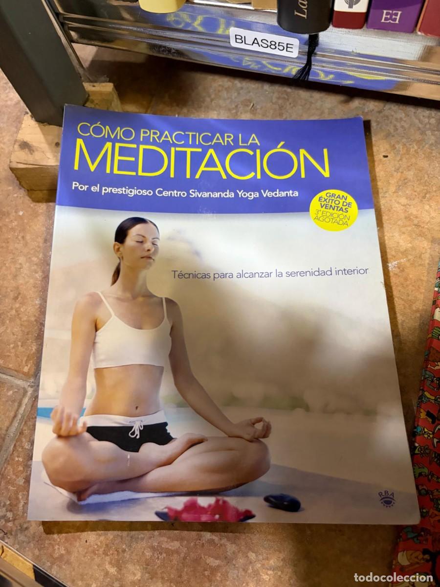 Libros de segunda mano: BLAS85E &mdash; Centro Sivananda Yoga Vedanta &mdash; C&oacute;mo practicar la meditaci&oacute;n &mdash; RBA