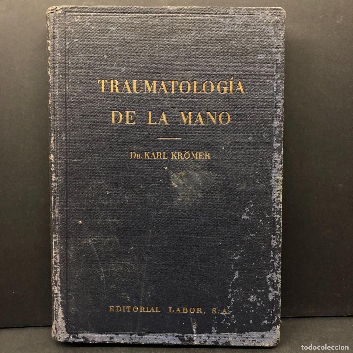 Libros de segunda mano: TRAUMATOLOG&Iacute;A DE LA MANO - DR. KARL KR&Ouml;MER - EDITORIAL LABOR, S.A. - 1941 / 6475