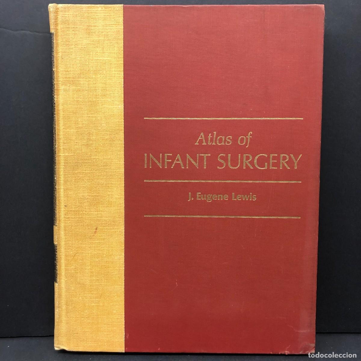 Libros de segunda mano: ATLAS OF INFANT SURGERY - J. EUGENE LEWIS - 1967 / 6478
