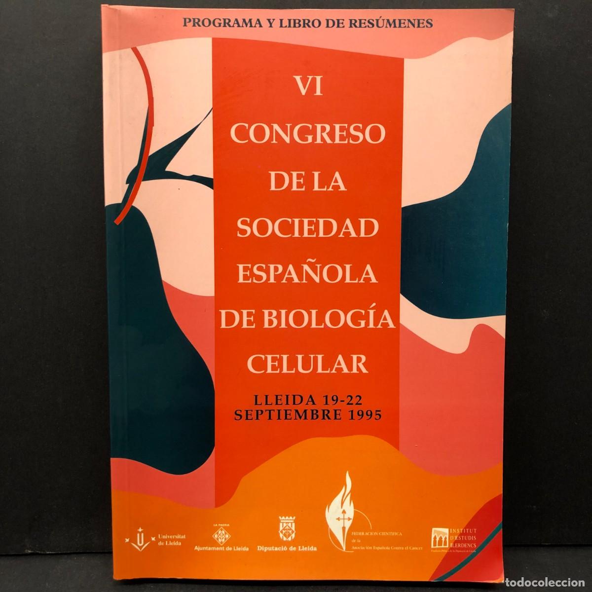 Libros de segunda mano: VI CONGRESO DE LA SOCIEDAD ESPA&Ntilde;OLA DE BIOLOG&Iacute;A CELULAR - LLEIDA 19-22 SEPTIEMBRE 1995 / 6483