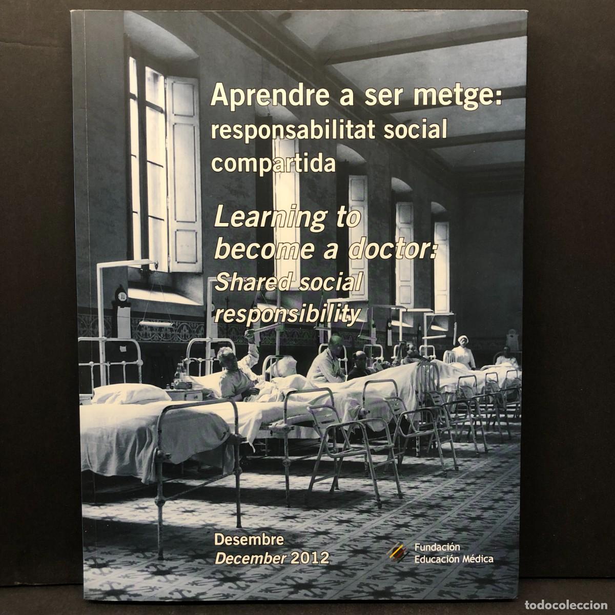Libros de segunda mano: APRENDRE A SER METGE, RESPONSABILITAT SOCIAL COMPARTIDA - 2012 - EDUCACI&Oacute;N M&Eacute;DICA / 6490