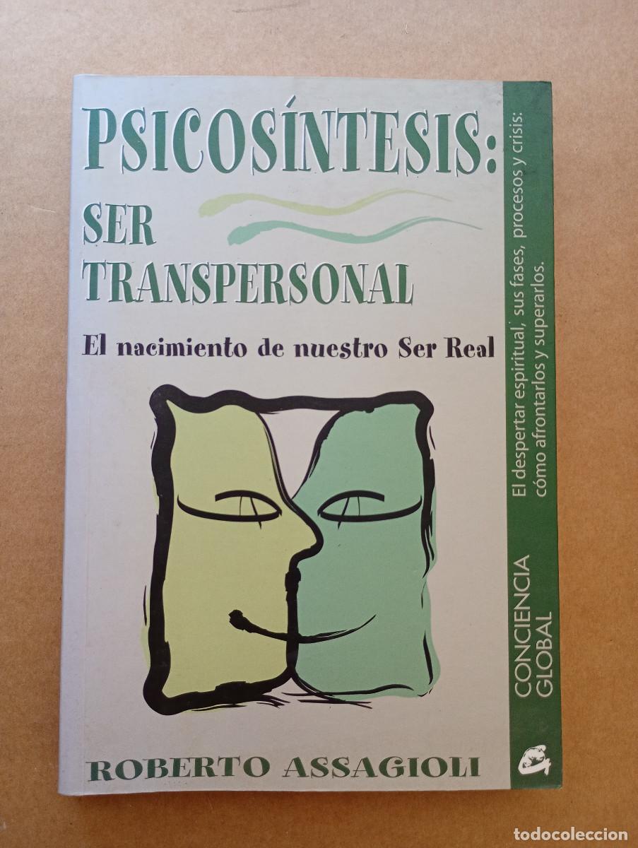 Libros de segunda mano: PSICOS&Iacute;NTESIS: SER TRANSPERSONAL. EL NACIMIENTO DE NUESTRO SER REAL - ASSAGIOLO, ROBERTO