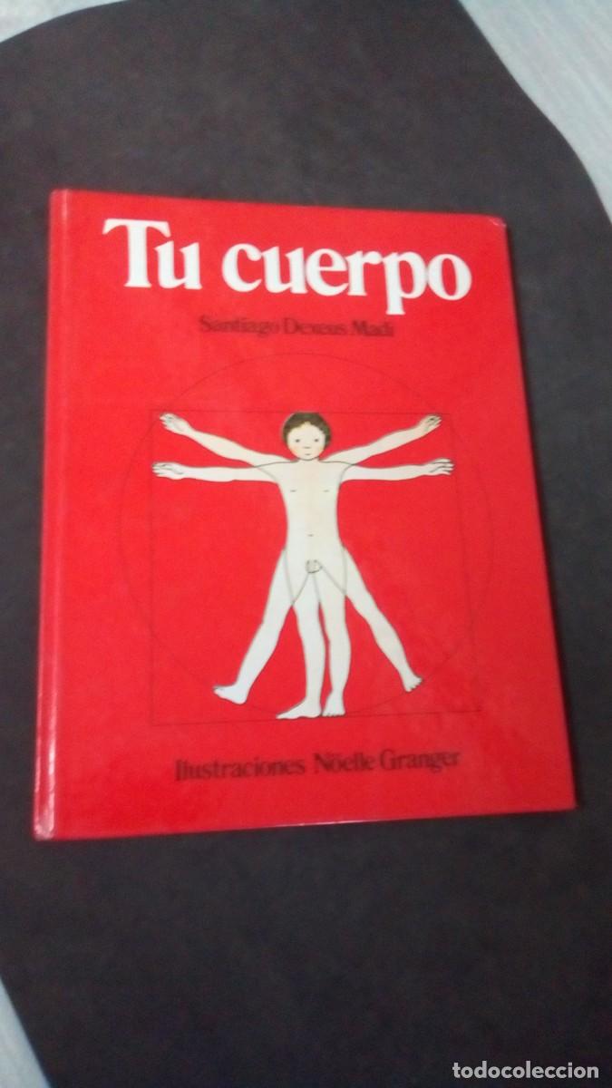 Libros de segunda mano: TU CUERPO - SANTIAGO DEXEUS MADI - ILUSTRADO-TAPA DURA
