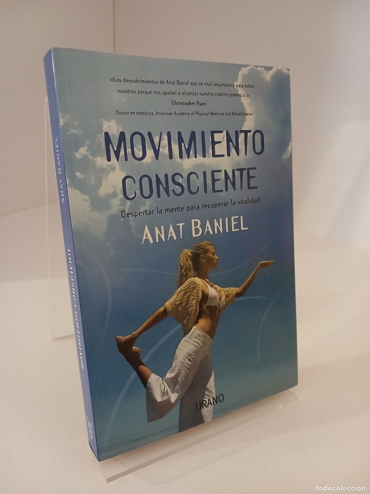 Second hand books: Movimiento Consciente Despertar la Mente para Recuperar la Vitalidad - Anat Baniel
