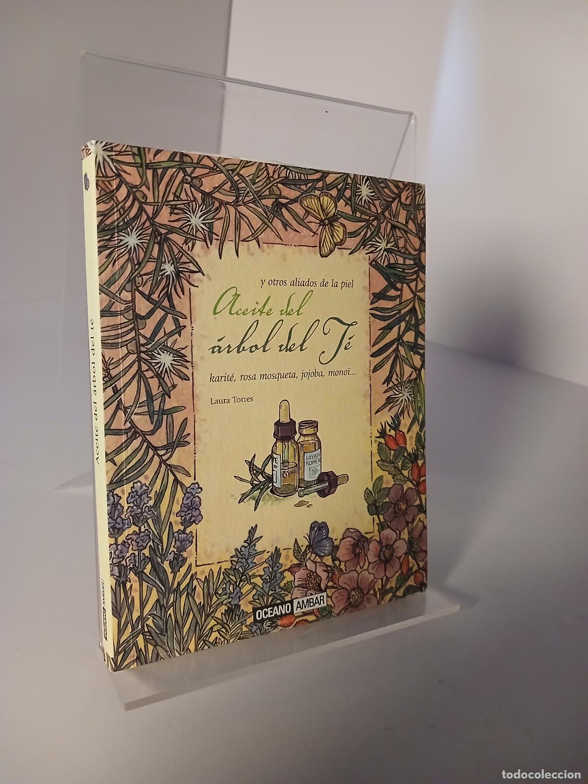 Second hand books: Aceite del &aacute;rbol del t&eacute; y otros aliados de la piel : karit&eacute;, rosa mosqueta, jojoba, mono&iuml; - Laura To