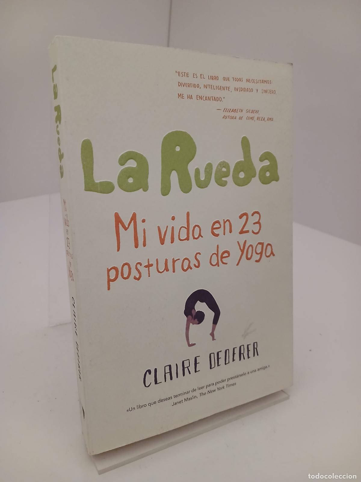 Livres d'occasion: La rueda Mi vida en 23 posturas de Yoga - Claire Dederer
