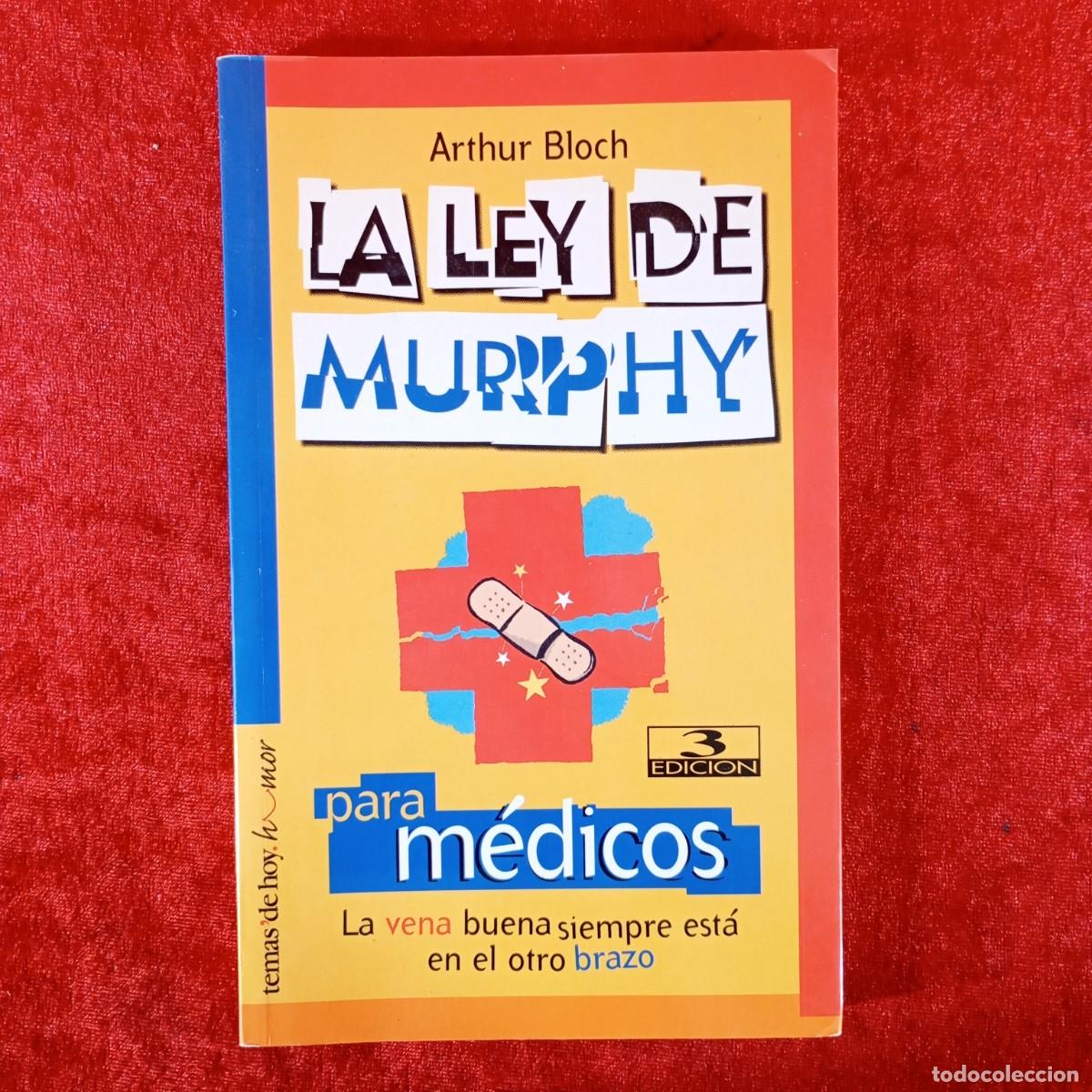 Libros de segunda mano: ARTHUR BLOCH - LA LEY DE MURPHY PARA M&Eacute;DICOS - LA VENA BUENA SIEMPRE ESTA EN EL OTRO BRAZO / 6626