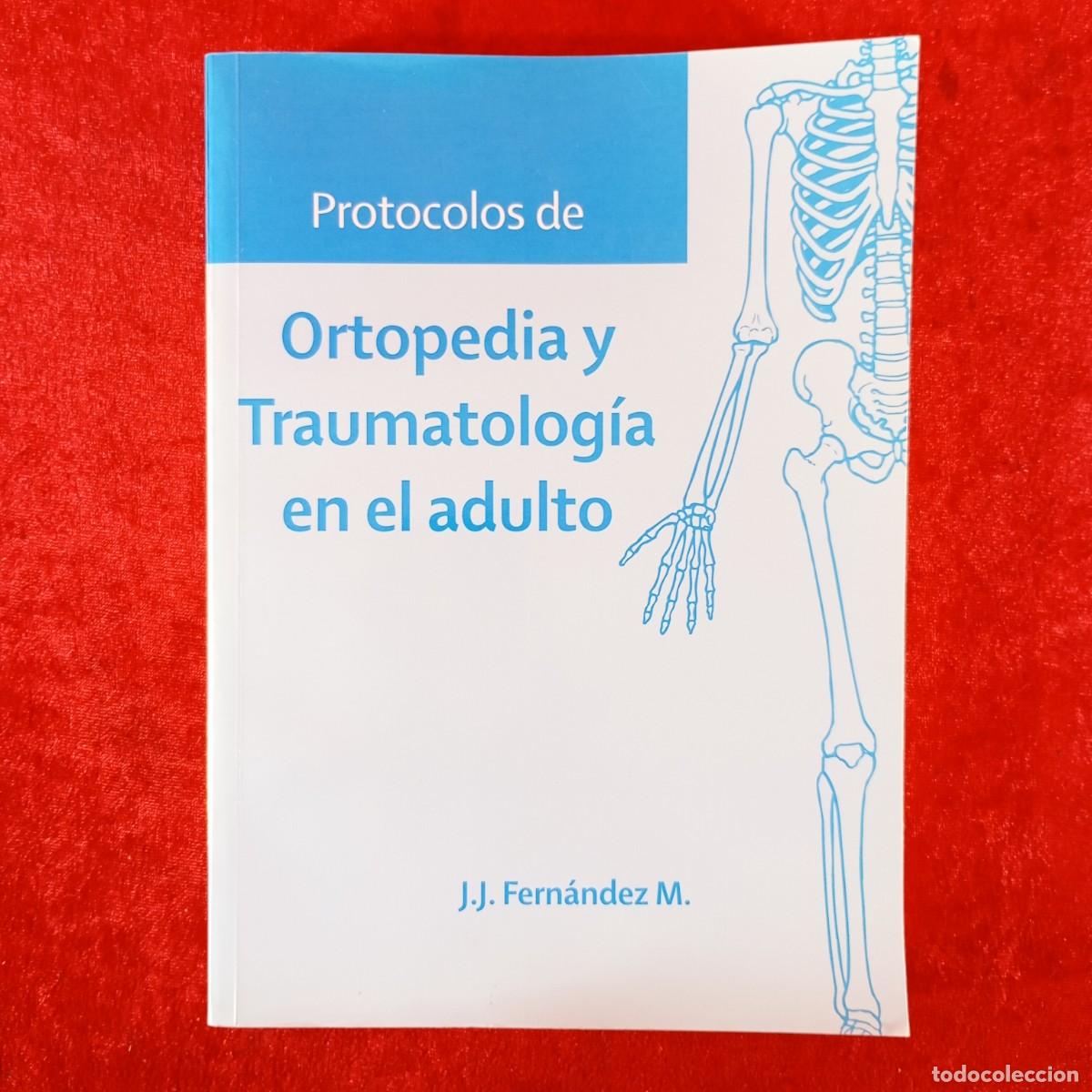 Libros de segunda mano: PROTOCOLOS DE ORTOPEDIA Y TRAUMATOLOG&Iacute;A EN EL ADULTO - J. J. FERN&Aacute;NDEZ - DEDICADO / 6687