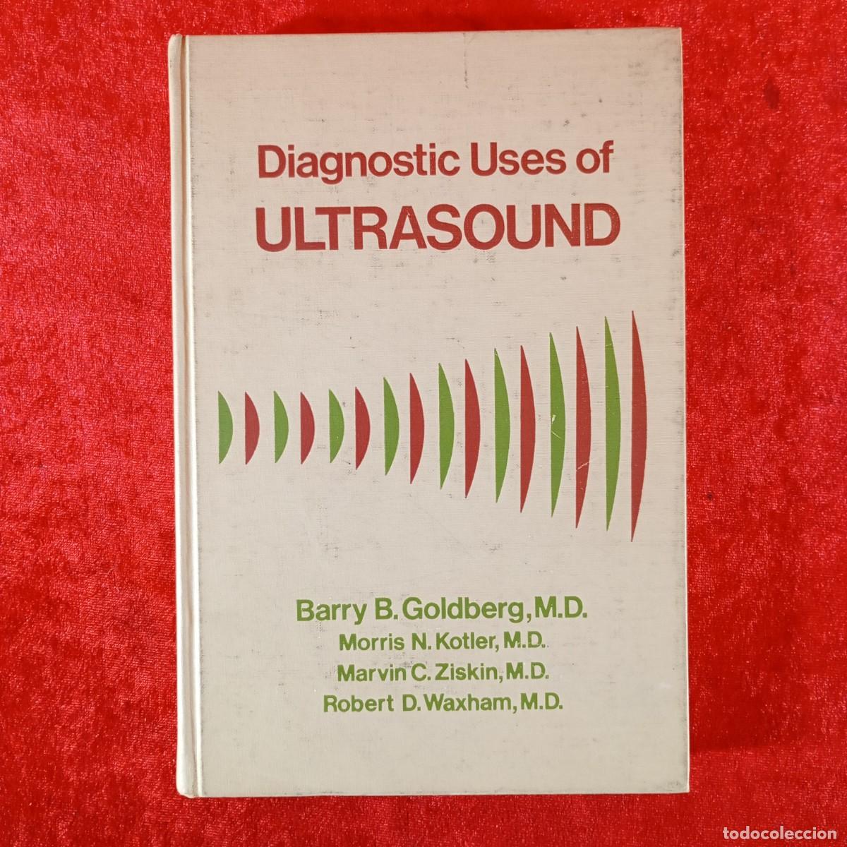 Libros de segunda mano: DIAGNOSTIC USES OF ULTRASOUND - BARRY B. GOLDBERG - MORRIS N. KOTLER, MARVIN C. ZISKIN / 6688