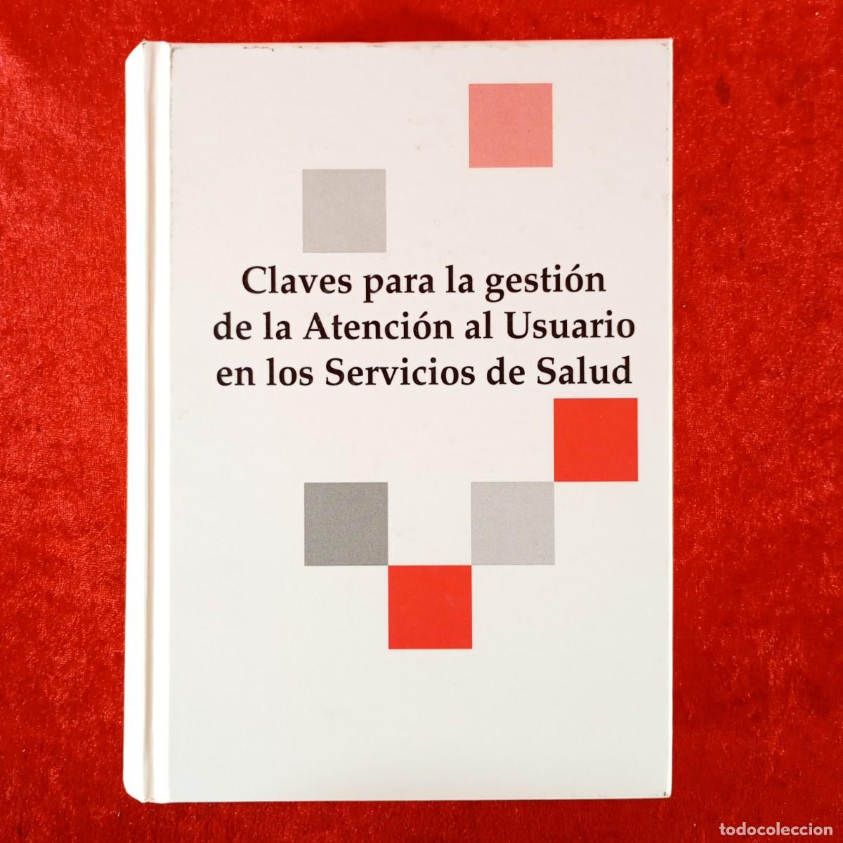 Libros de segunda mano: CLAVES PARA LA GESTI&Oacute;N DE LA ATENCI&Oacute;N AL USUARIO EN LOS SERVICIOS DE SALUD - 2010 / 6689