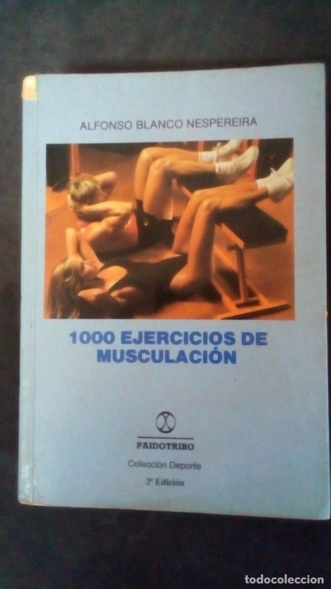 Libros de segunda mano: ALFONSO BLANCO NESPEREIRA.- 1000 ejercicios de musculaci&oacute;n
