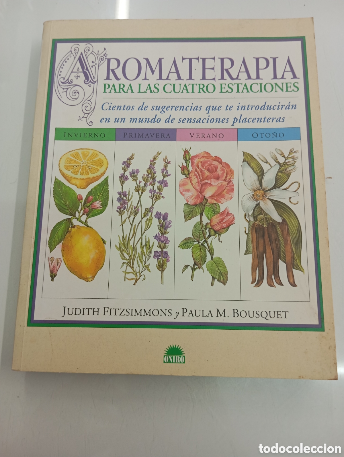Libros de segunda mano: AROMATERAPIA PARA LAS CUATRO ESTACIONES JUDITH FITZSIMMONS / P. M. BOUSQUET ED. ONIRO 1999 ILUSTRADO