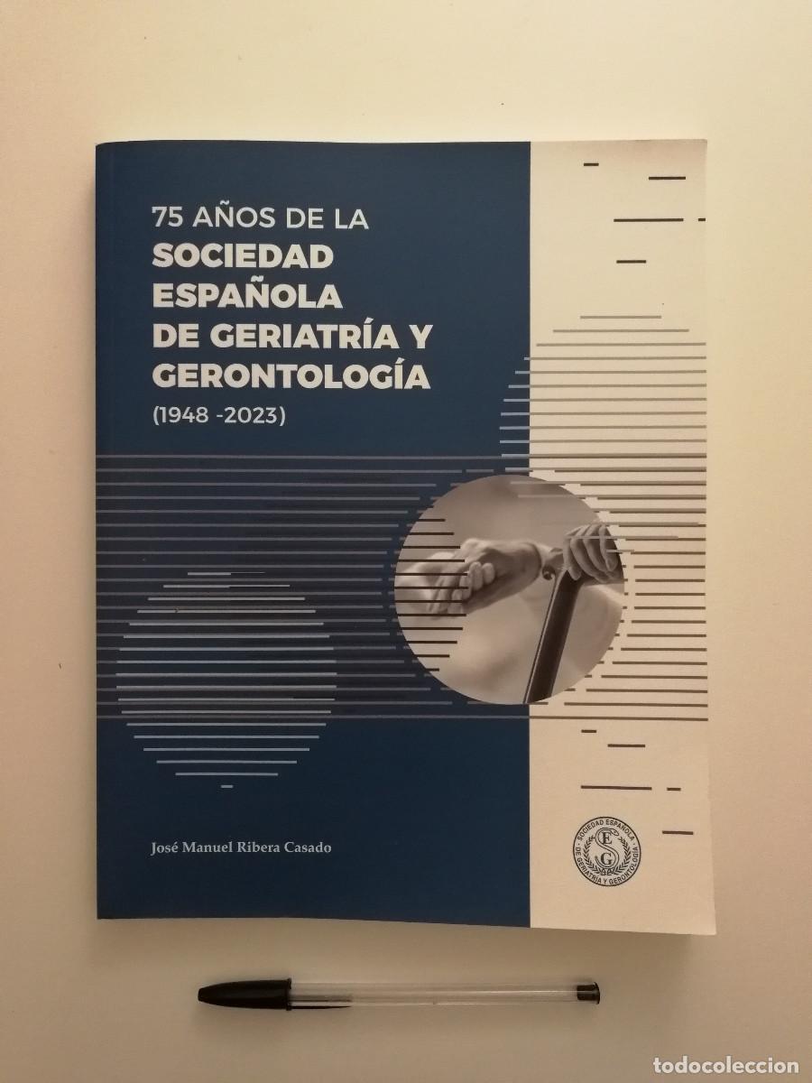 Libros de segunda mano: LIBRO - Sociedad Espa&ntilde;ola de Geriatr&iacute;a y Gerontolog&iacute;a - MEDICINA - 75 A&Ntilde;OS DE LA ANIVERSARIO