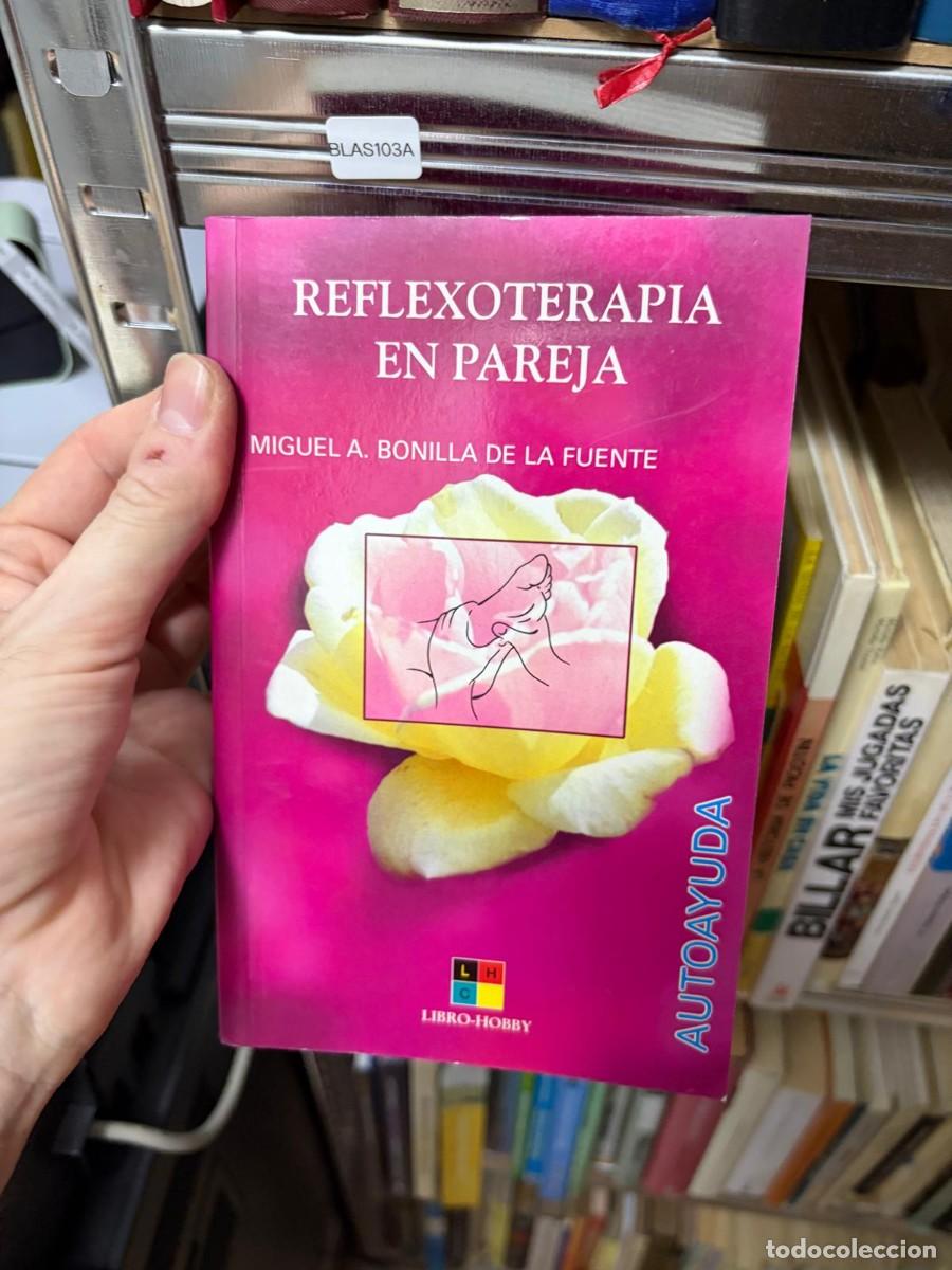 Libros de segunda mano: BLAS103A &mdash; Reflexoterapia en pareja &mdash; Miguel A. Bonilla de la Fuente &mdash; Libro-Hobby