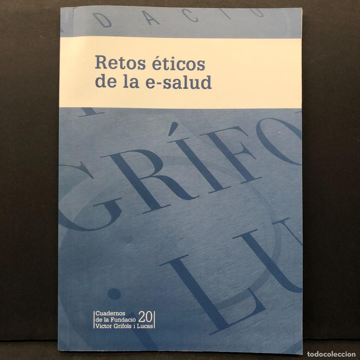 Libros de segunda mano: RETOS &Eacute;TICOS DE LA E-SALUD - CUADERNOS DE LA FUNDACI&Oacute; V&Iacute;CTOR GR&Iacute;FOLS I LUCAS / 6807