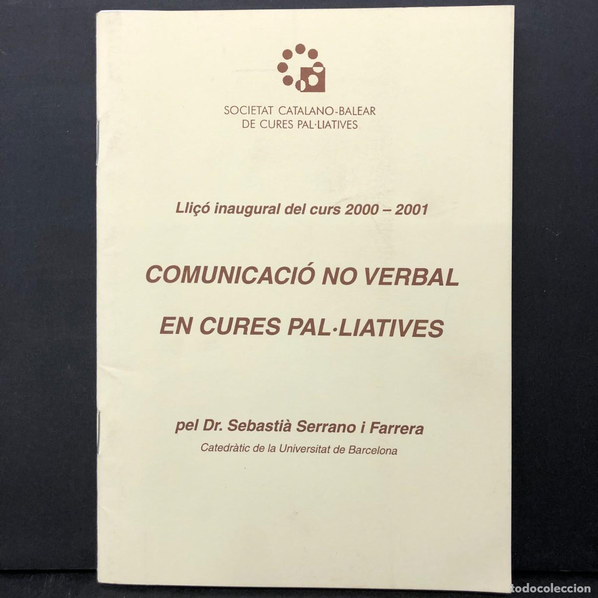Libros de segunda mano: COMUNIACI&Oacute; NO VERBAL EN CURES PAL&middot;LIATIVES - SOCIETAT CATALANO-BALEAR DE CURES PAL&middot;LIATIVES / 6824