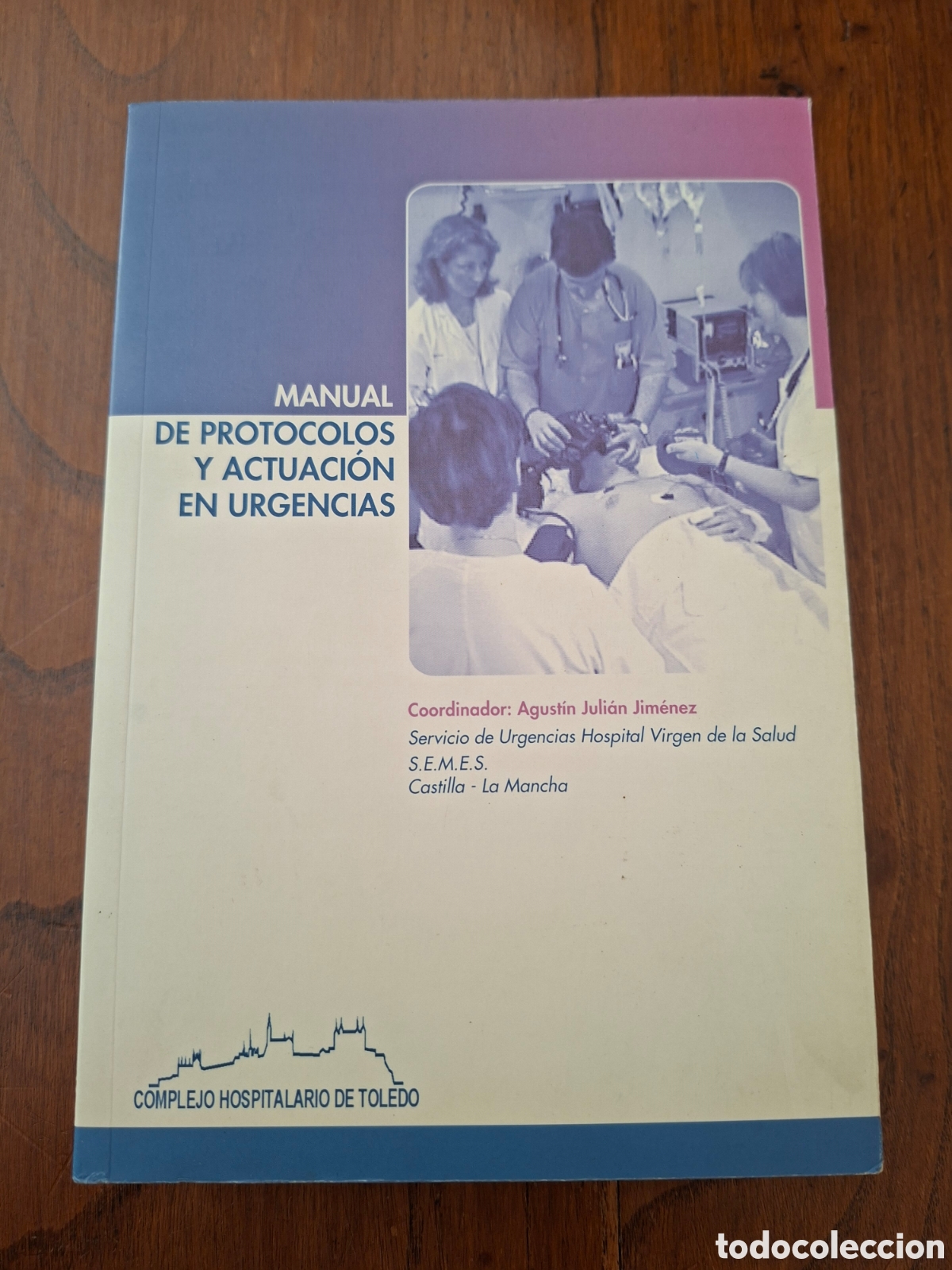 Libros de segunda mano: Manual de protocolos y actuaci&oacute;n en urgencias / Agust&iacute;n Juli&aacute;n Jim&eacute;nez / Ed. CH Toledo, Madrid 2003