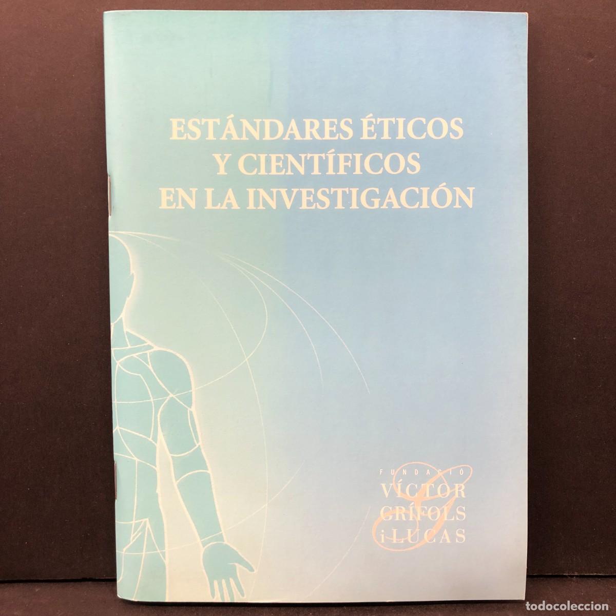 Libros de segunda mano: EST&Aacute;NDARES &Eacute;TICOS Y CIENT&Iacute;FICOS EN LA INVESTIGACI&Oacute;N - FUNDAC&Oacute; V&Iacute;CTOR GR&Iacute;FOLS I LUCAS / 35