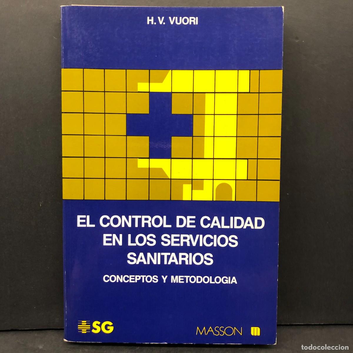 Libros de segunda mano: EL CONTROL DE CALIDAD EN LOS SERVICIOS SANITARIOS - CONCEPTOS Y METODOLOGIA - H. V. VUORI / 53