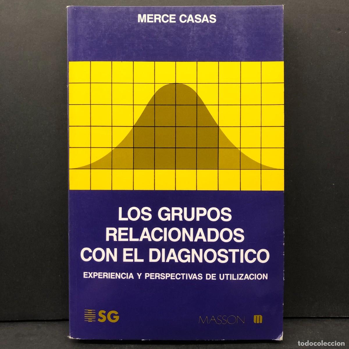 Libros de segunda mano: LOS GRUPOS RELACIONADOS CON EL DIAGN&Oacute;STICO - MERCE CASAS - SG EDITORES, SA / 54